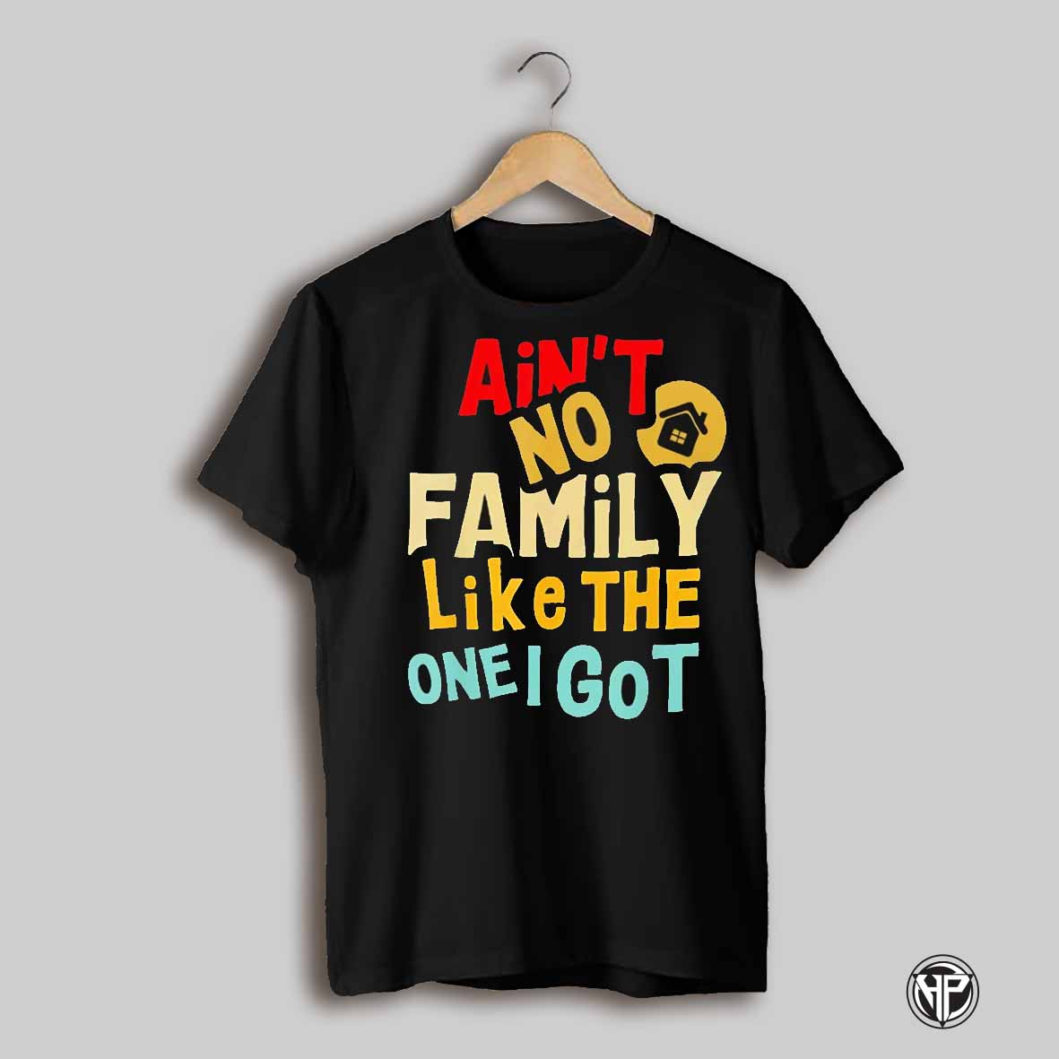 Aint No Family Like The One I Got Shirt