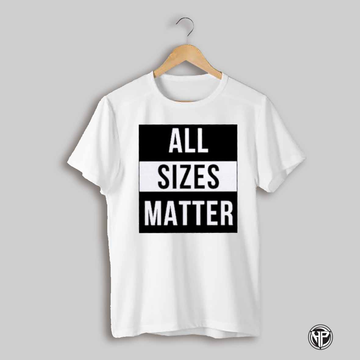 All Sizes Matter Shirt
