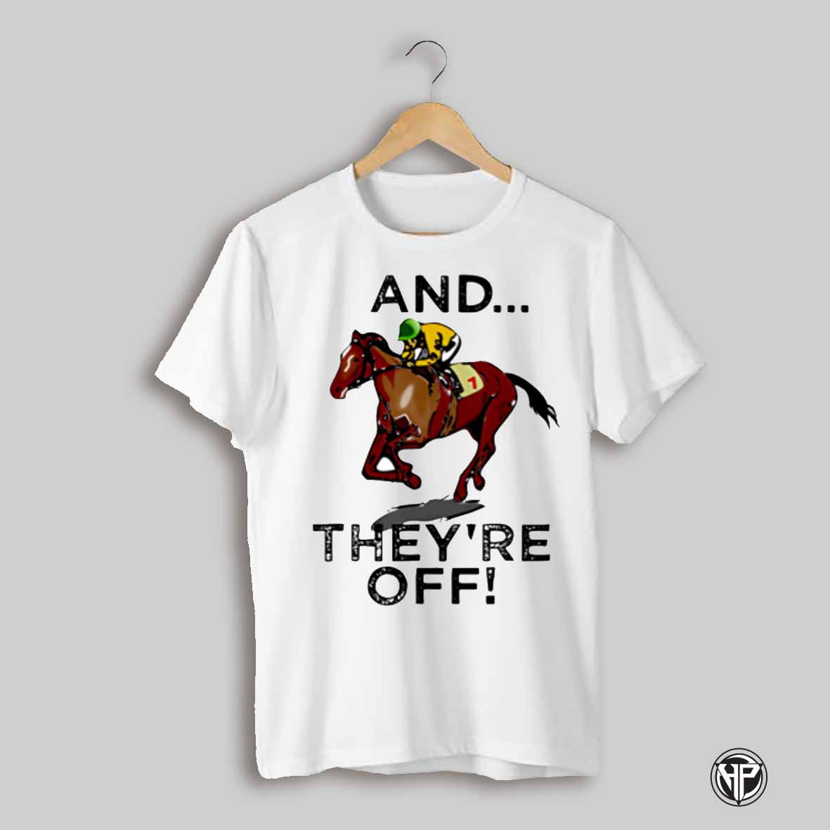 And Theyre Off T Funny Horse Racing Gambling Gift Shirt
