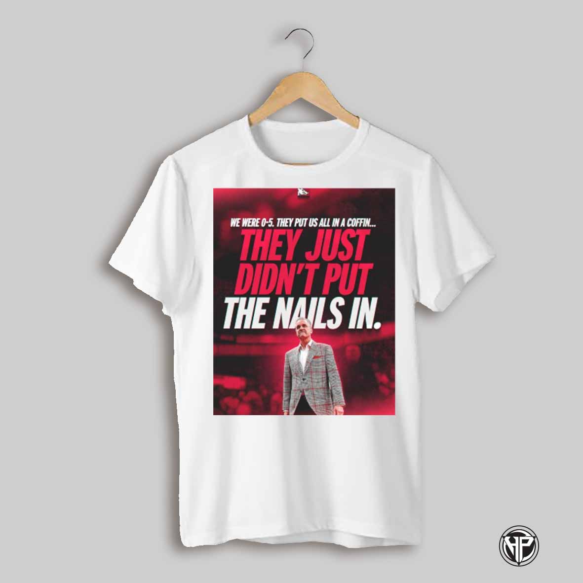 Arkansas Razorbacks Mens Basketball Coach John Calipari They Just Didnt Put The Nails In Poster T Shirt