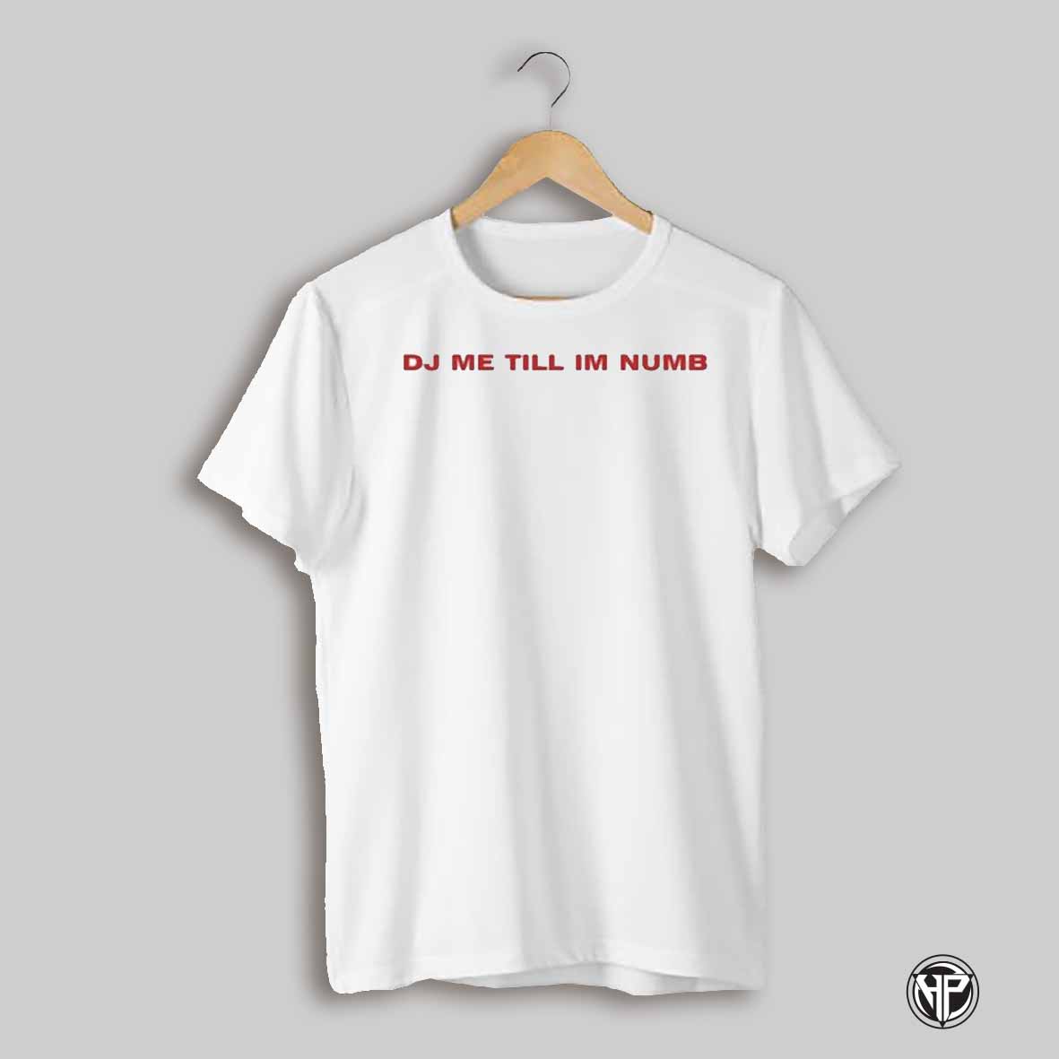 Ashnikko Dj Me Till Im Numb T Shirts