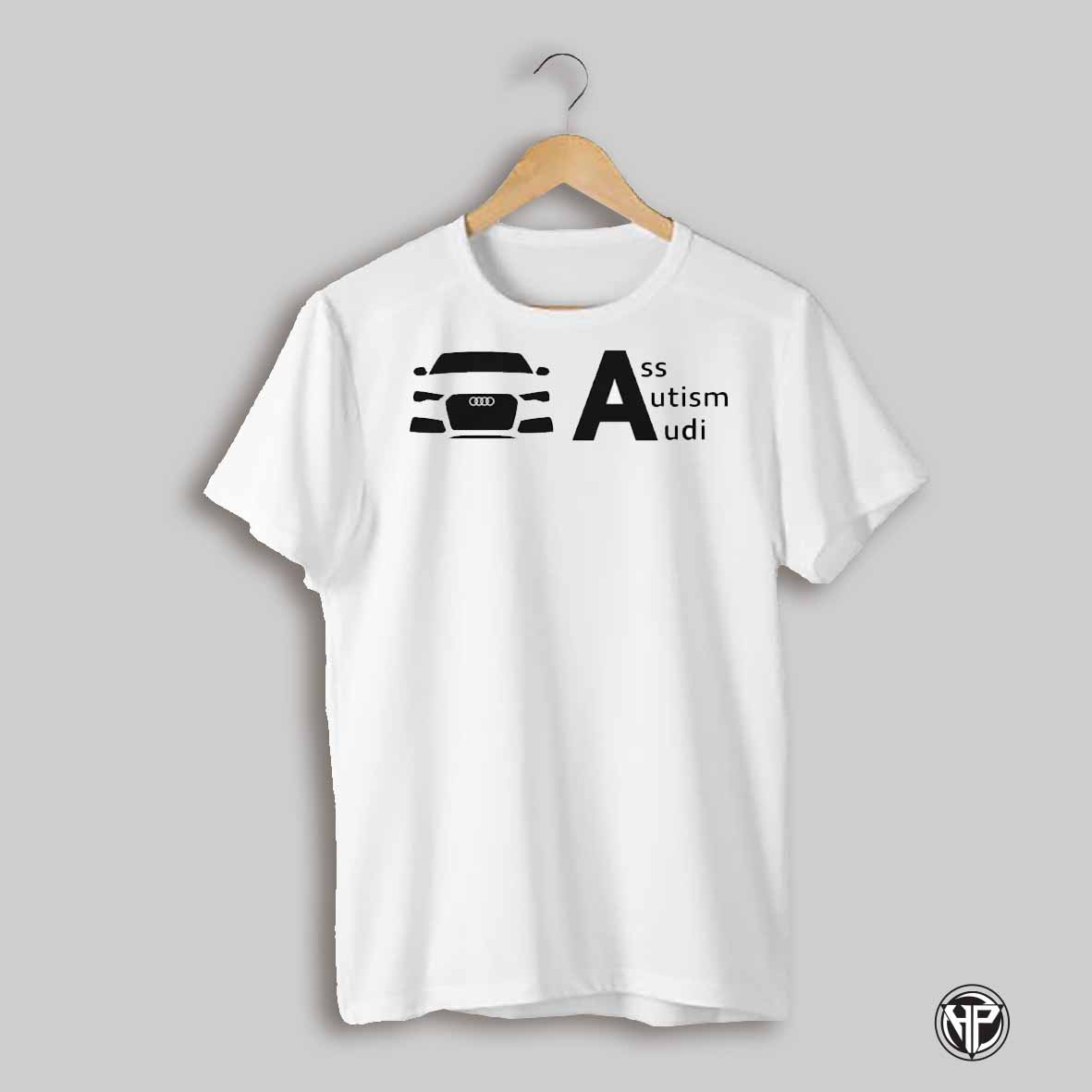 Ass Autism Audi Shirt
