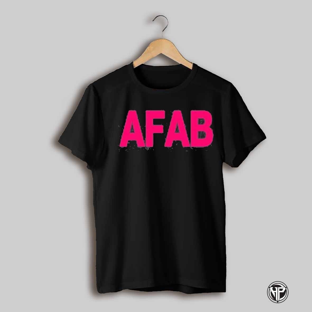Assigned Faggot At Birth Afab T Shirt