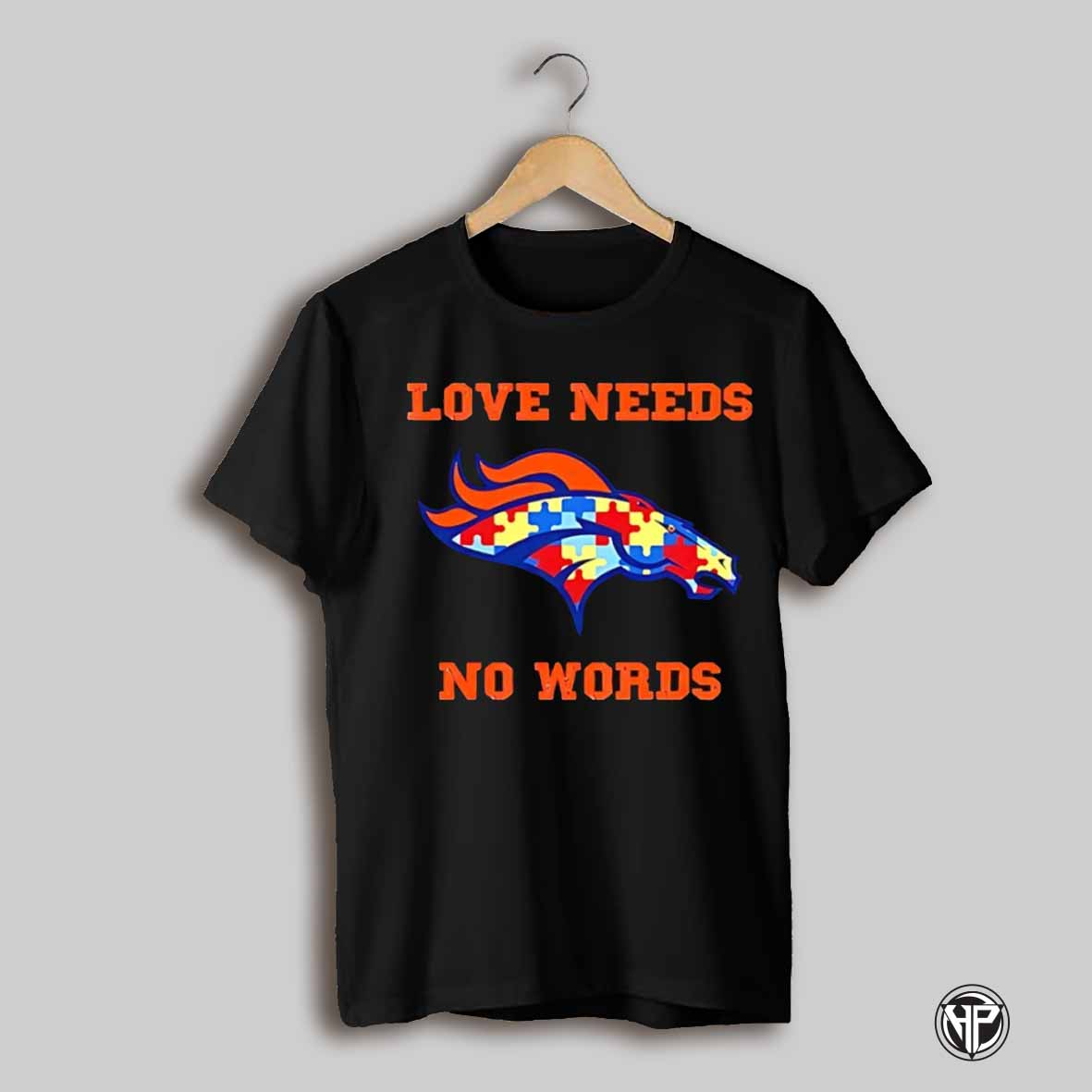 Autism Awareness Denver Broncos Love Needs No Words Shirt