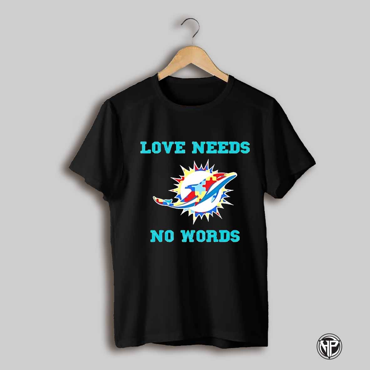Autism Awareness Miami Dolphins Love Needs No Words Shirt