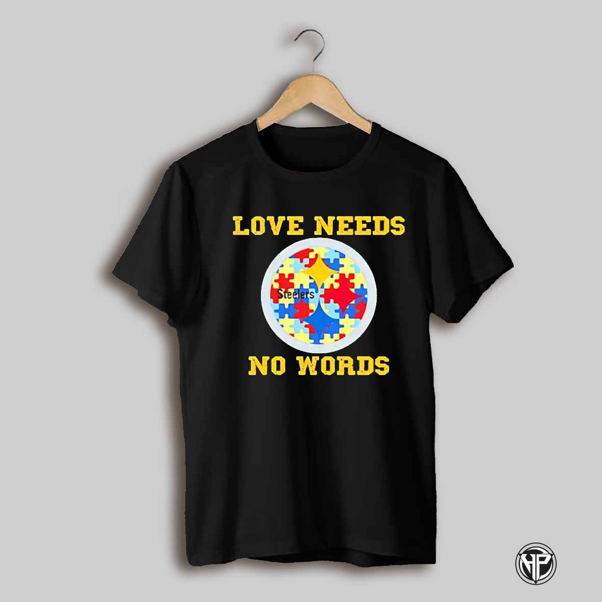 Autism Awareness Pittsburgh Steelers Love Needs No Words Shirt