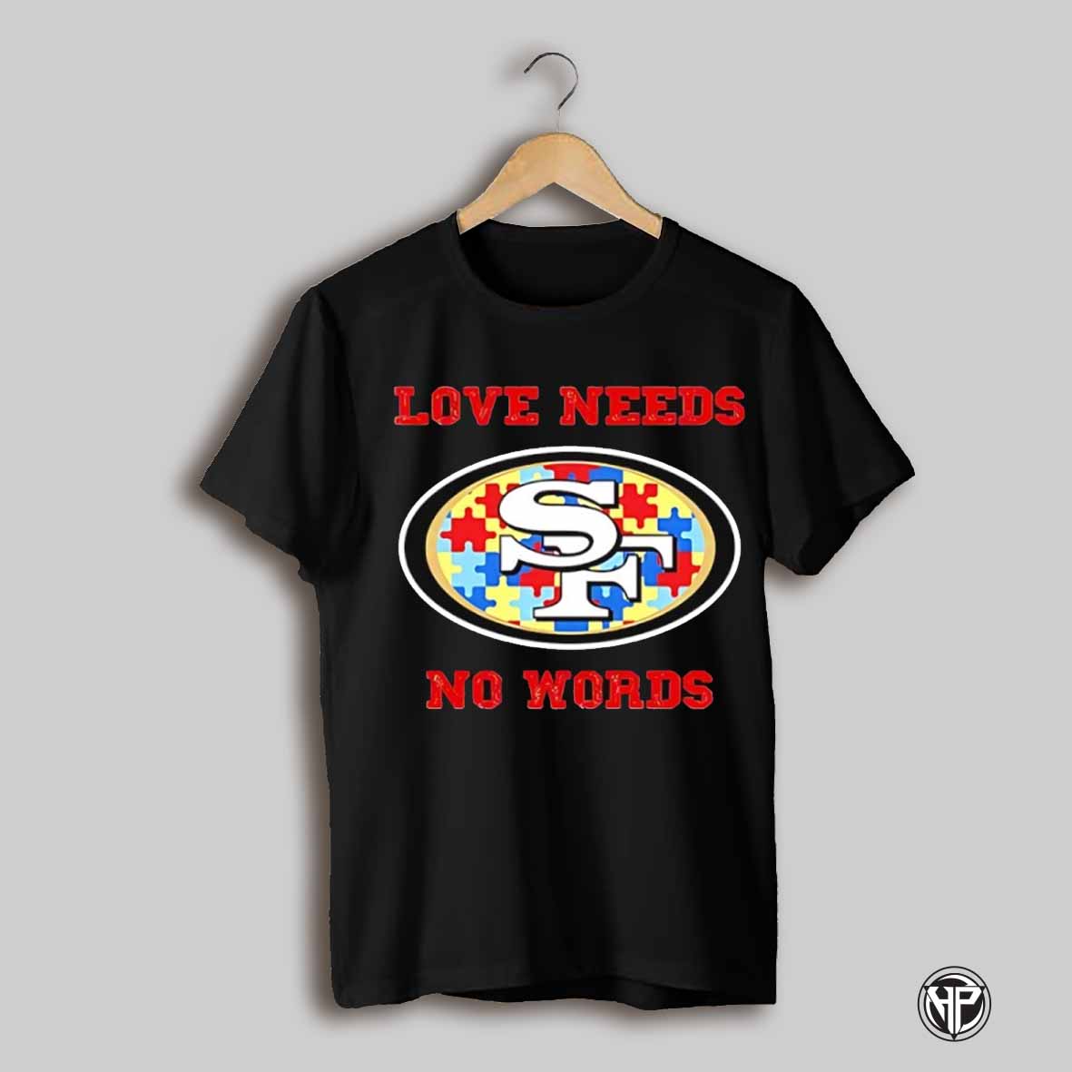 Autism Awareness San Francisco 49ers Love Needs No Words Shirt