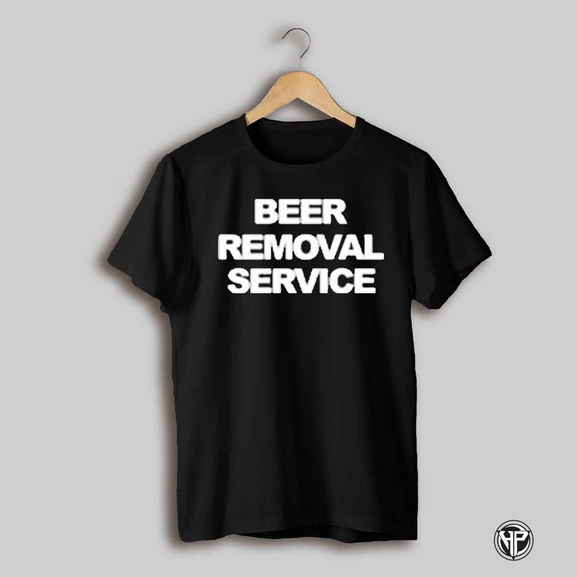 Beer Removal Service T Shirts