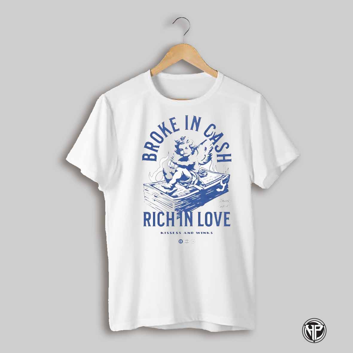Broke In Cash Rich In Love Kisses And Winks Thanks Cupid Shirt
