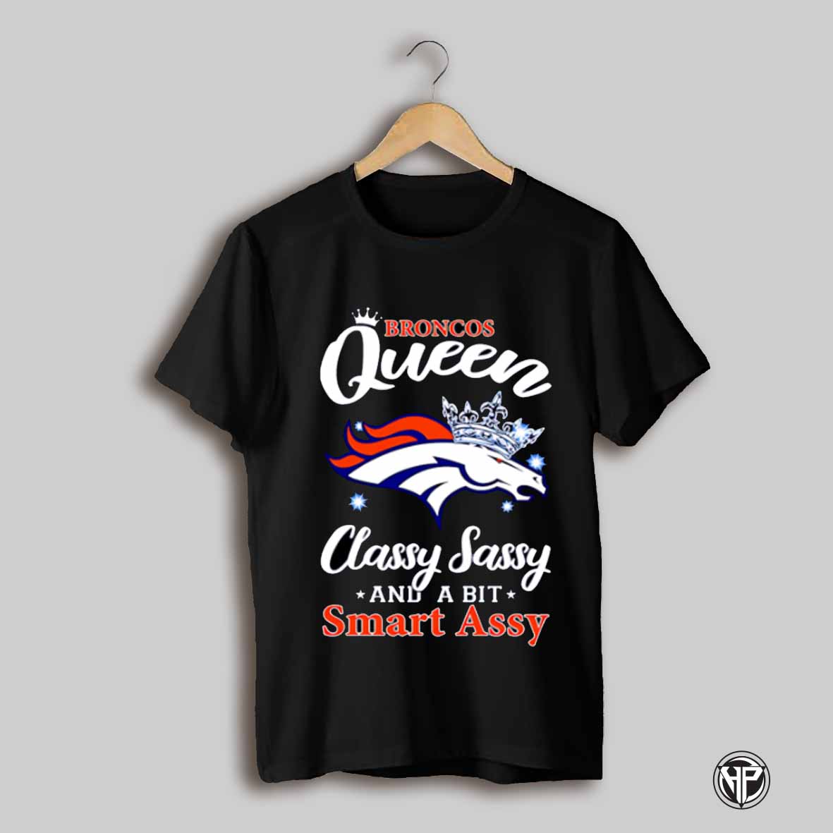 Broncos Queen Classy Sassy And A Bit Smart Assy Shirt