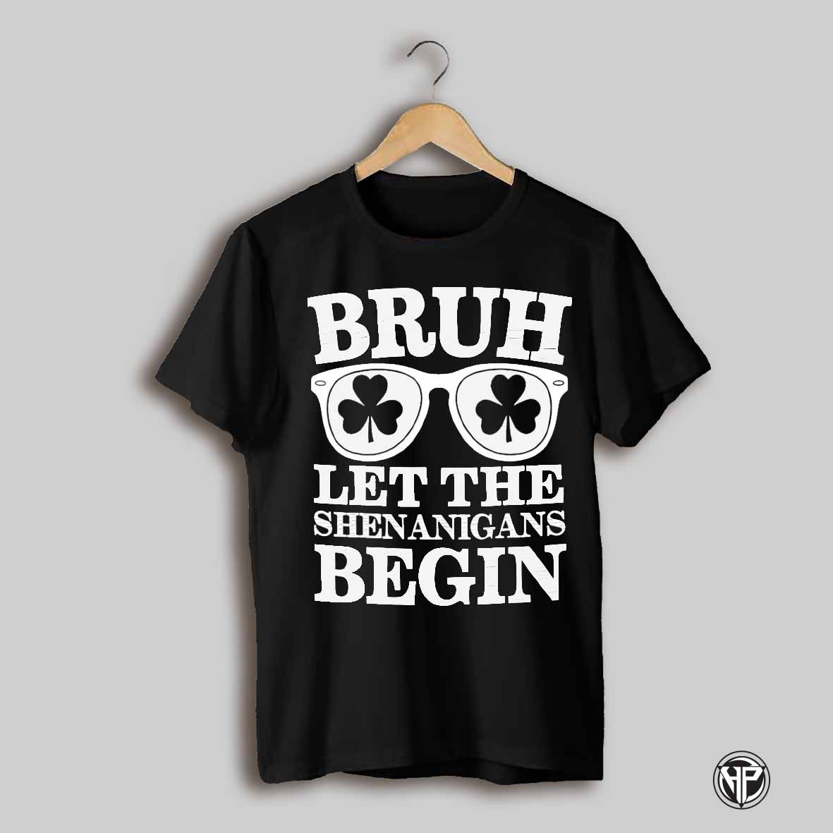 Bruh Let The Shenanigans Begin St Patricks Day Shirt