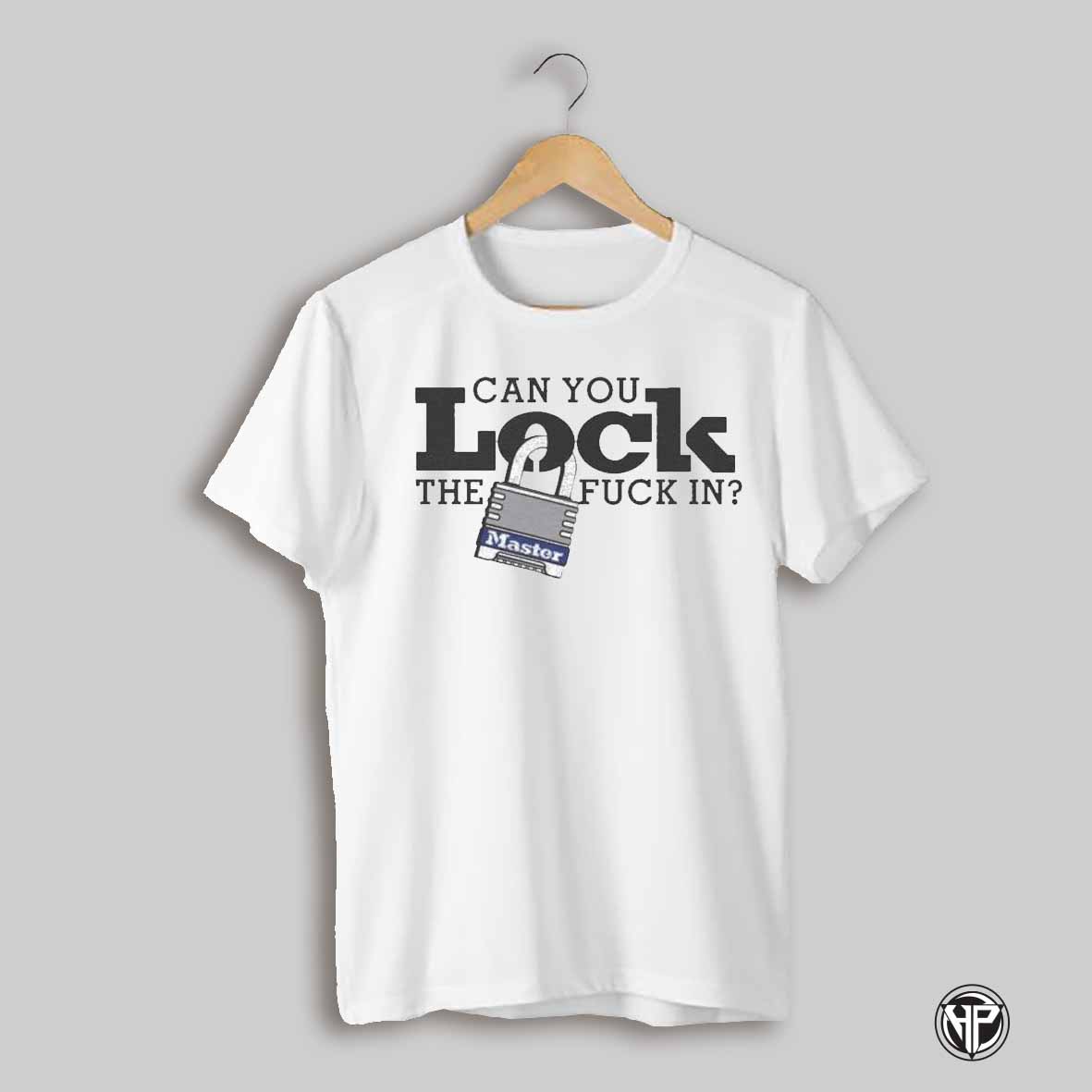 Can You Lock The Fuck In Master T Shirts