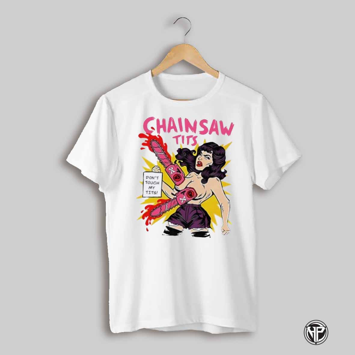 Chainsaw Tits Dont Touch My Tits Shirt