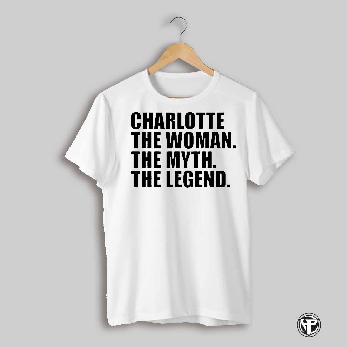 Charlotte The Woman The Myth The Legend Shirt