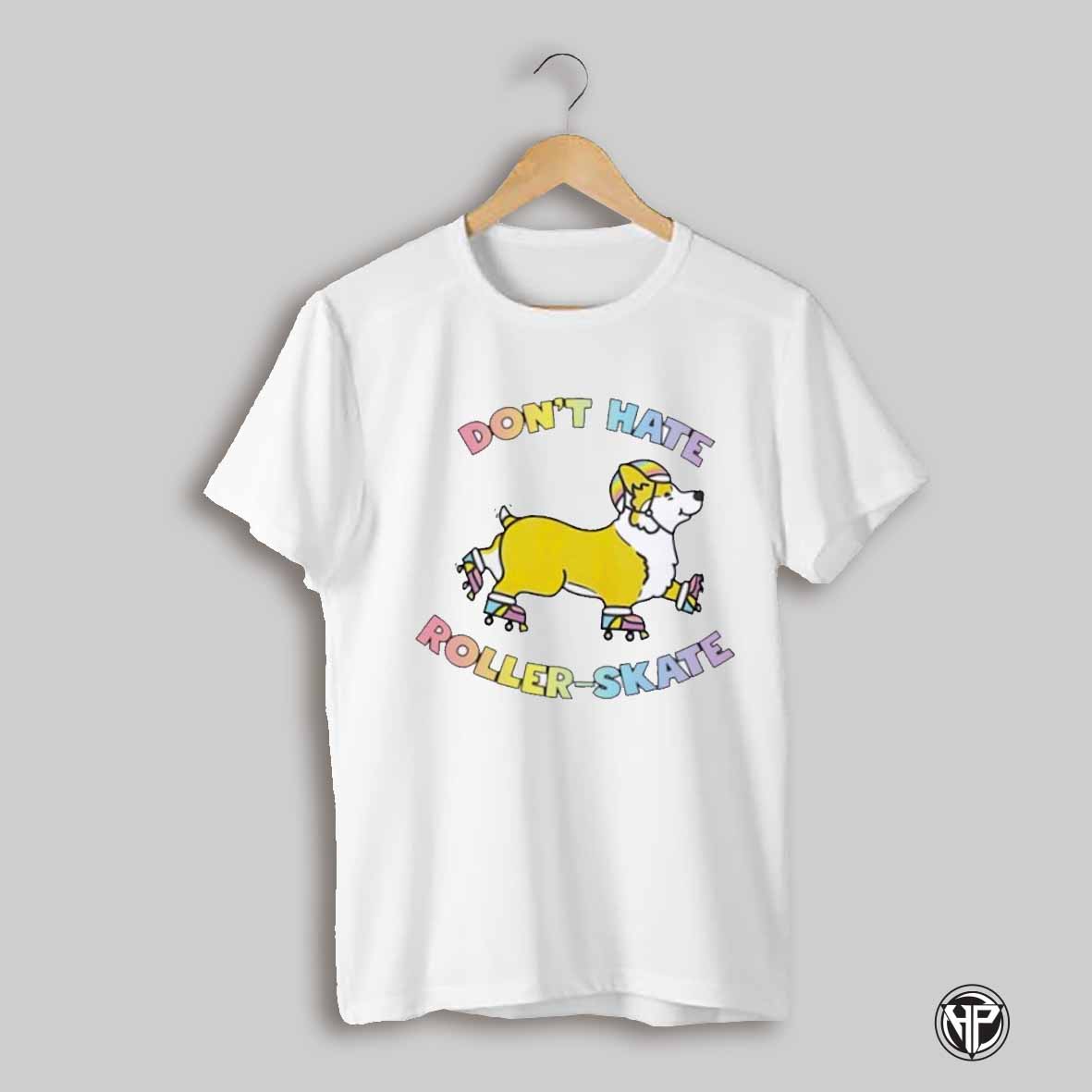 Corgi Dont Hate Roller Skate Shirt