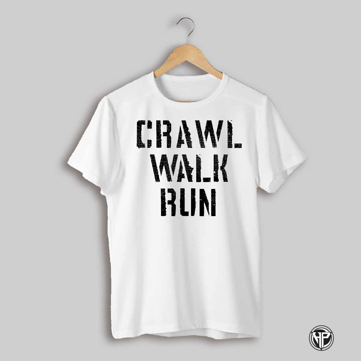 Crawl Walk Run Shirt