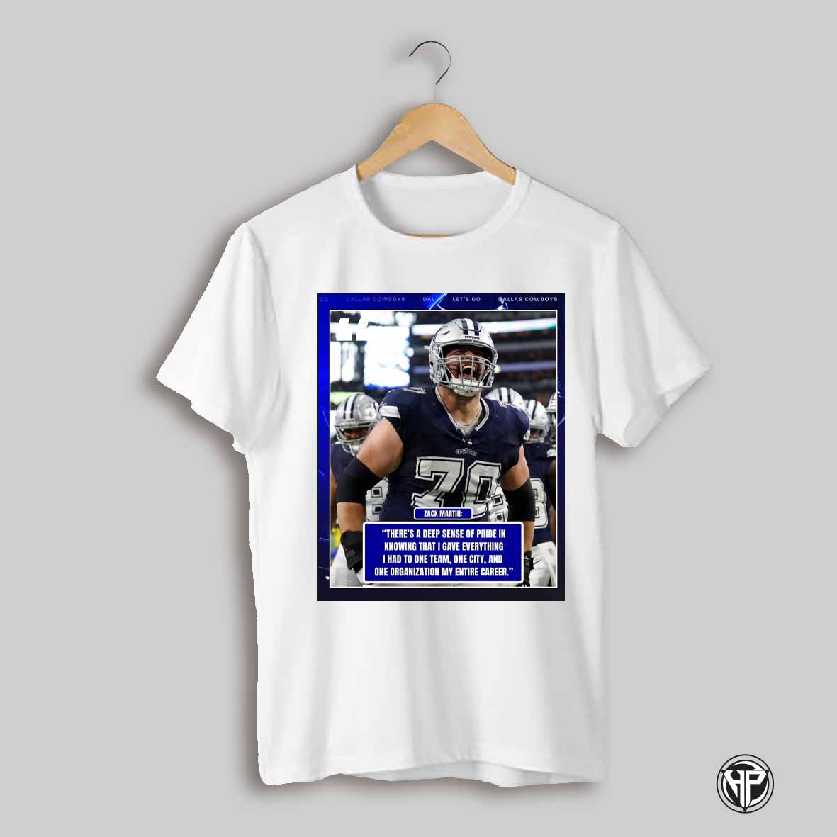Dallas Cowboys Zack Martin Theres A Deep Sense Of Pride In Knowing That I Gave Everything I Had To One Team One City Poster T Shirt