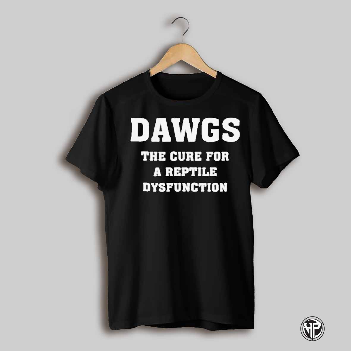 Dawgs Remedy For Reptile Dysfunction T Shirt
