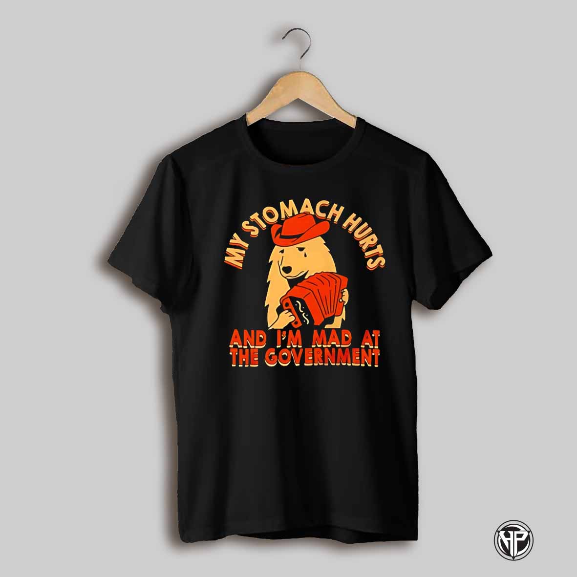 Dog My Stomach Hurts And Im Mad At The Government Guys Shirt