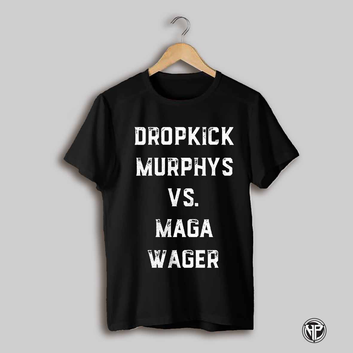 Dropkick Murphys Vs Maga Wager Shirt