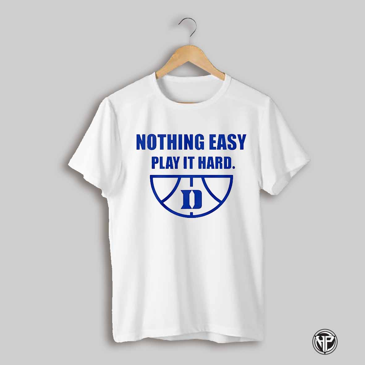 Duke Blue Devils Nothing Easy Play It Hard Shirt