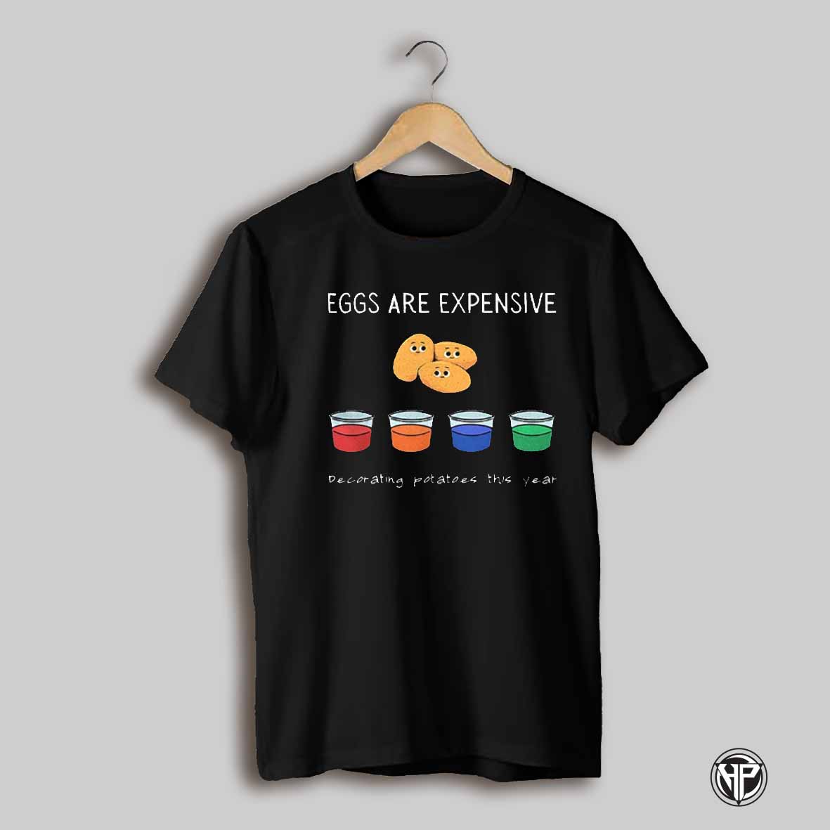 Eggs Are Expensive Decorating Potatoes This Year Shirt