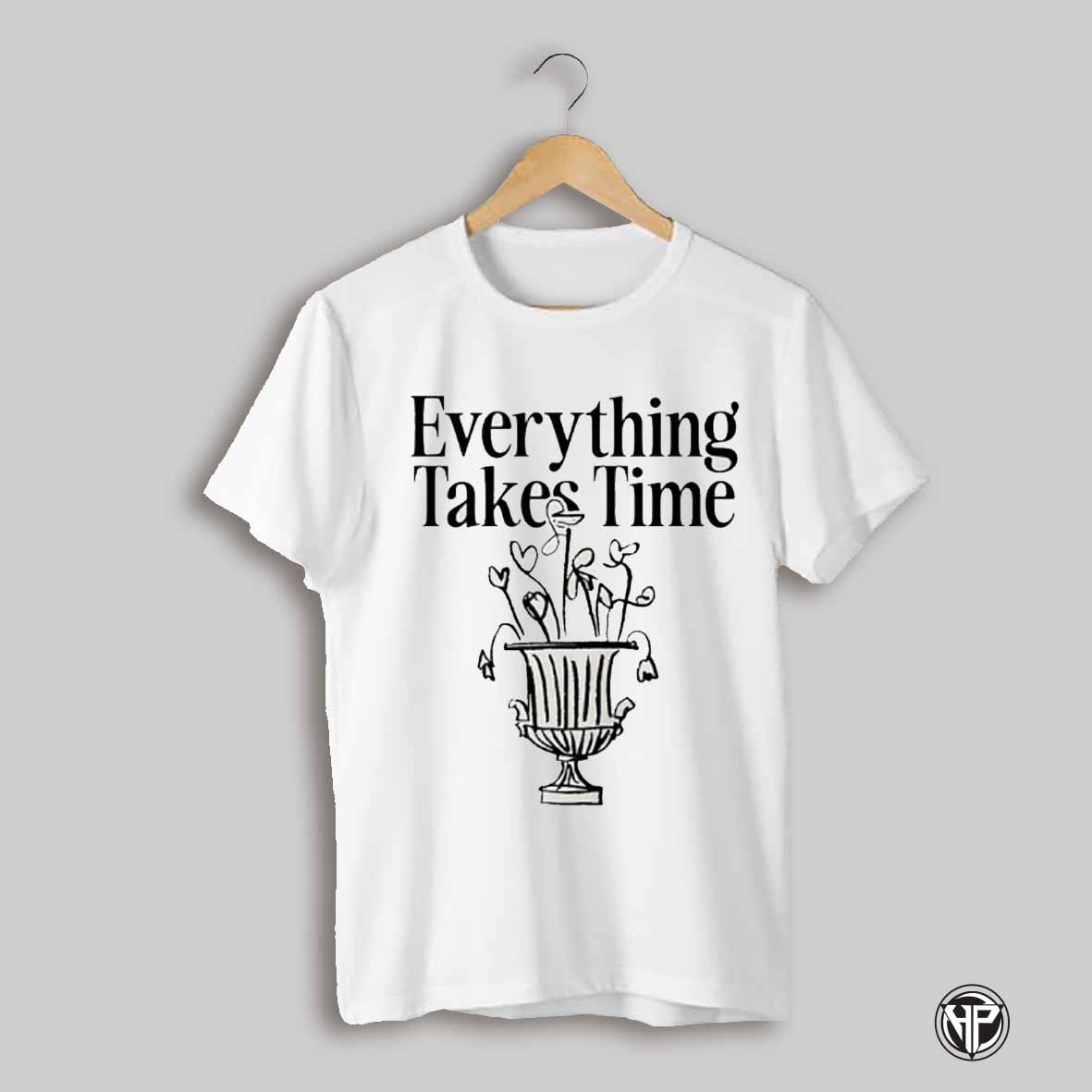 Everything Takes Time Vase Shirt