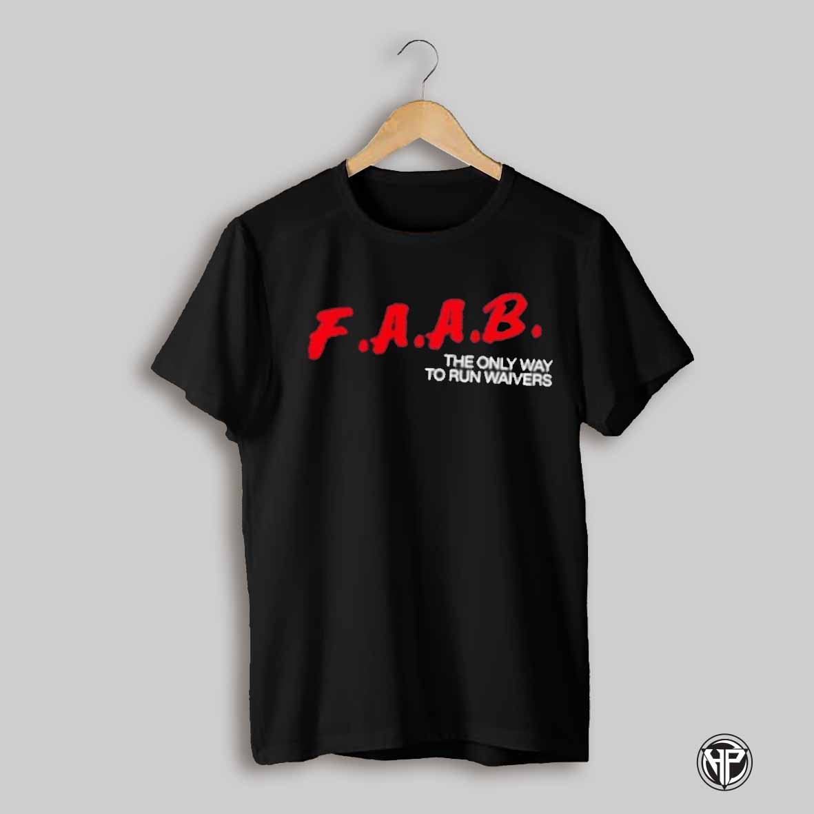 Faab The Only Way To Run Waivers Shirt