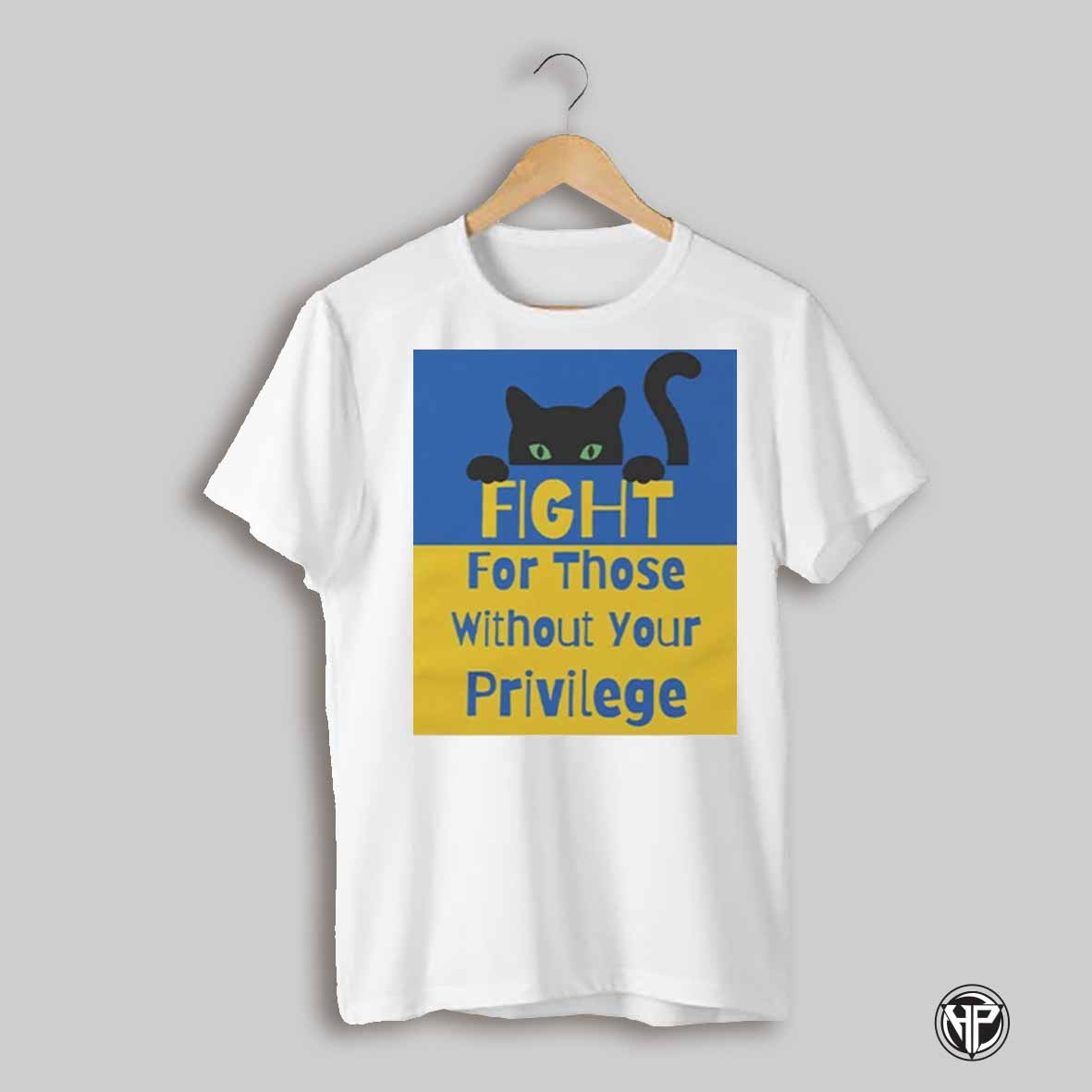 Fight For Those Without Your Privilege Ukraine T Shirt