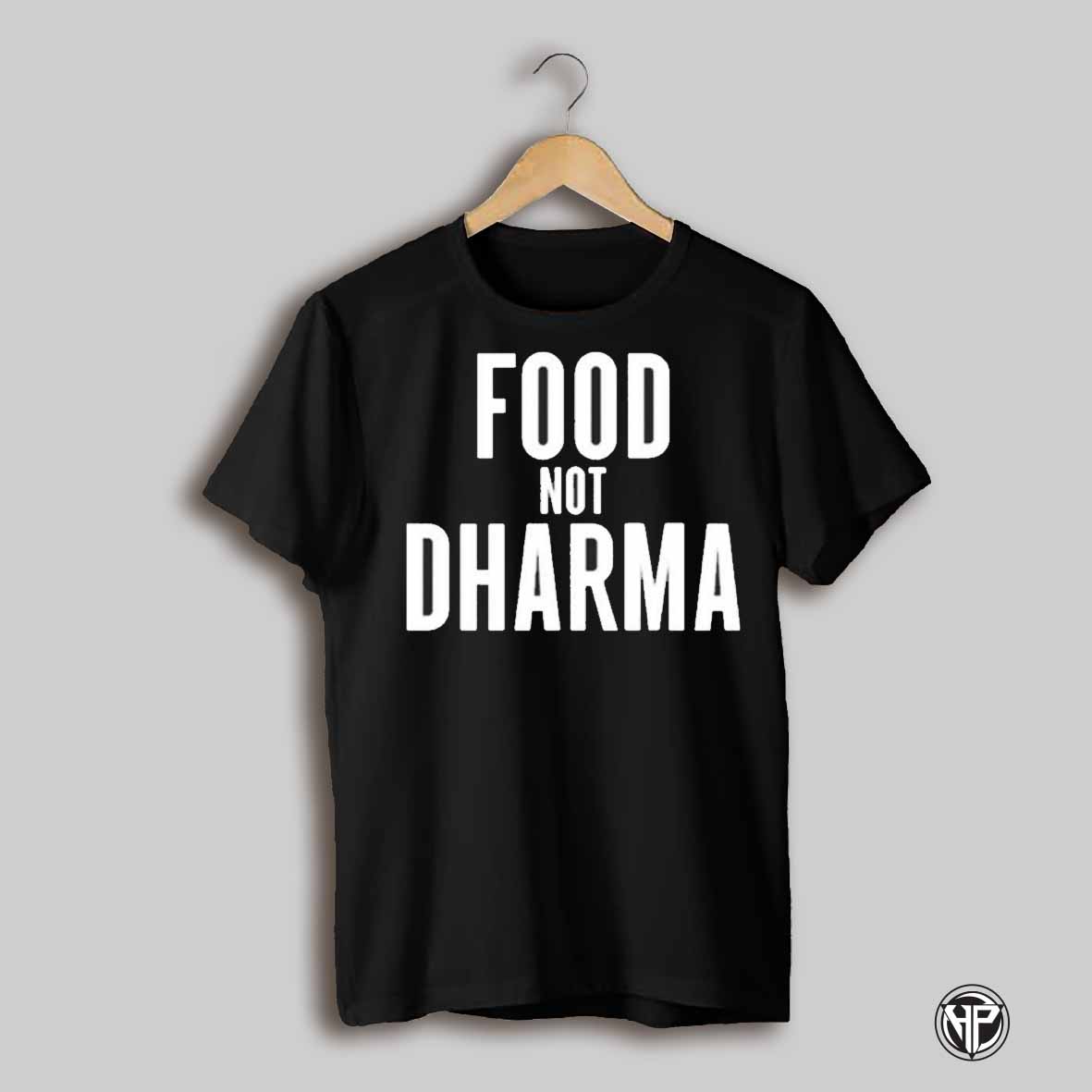 Food Not Dharma Shirt