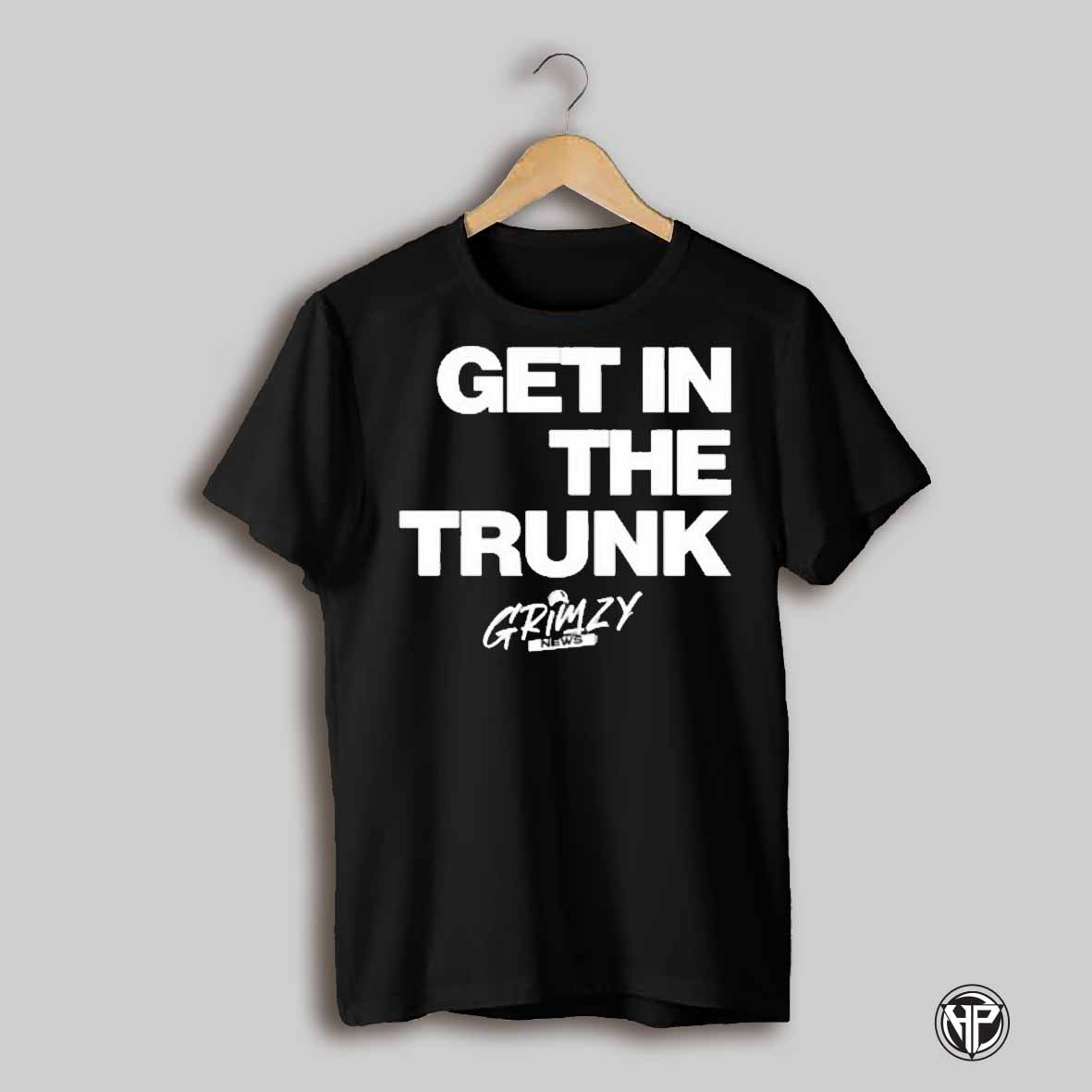 Grimzy News Get In The Trunk Shirt