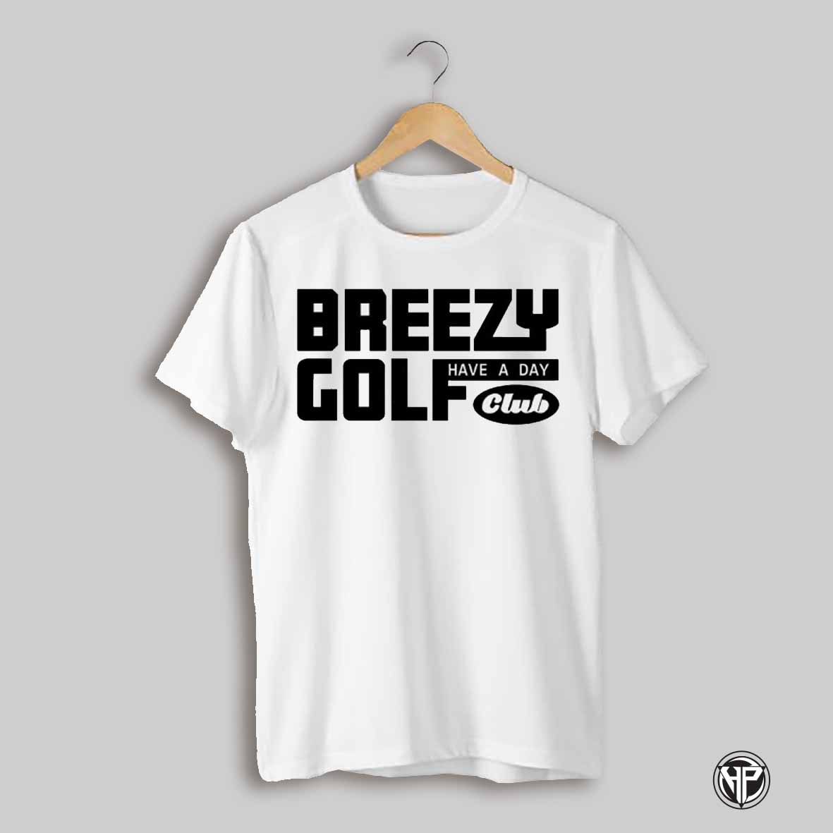 Have A Day Breezy Golf Club Golfer Funny Shirt