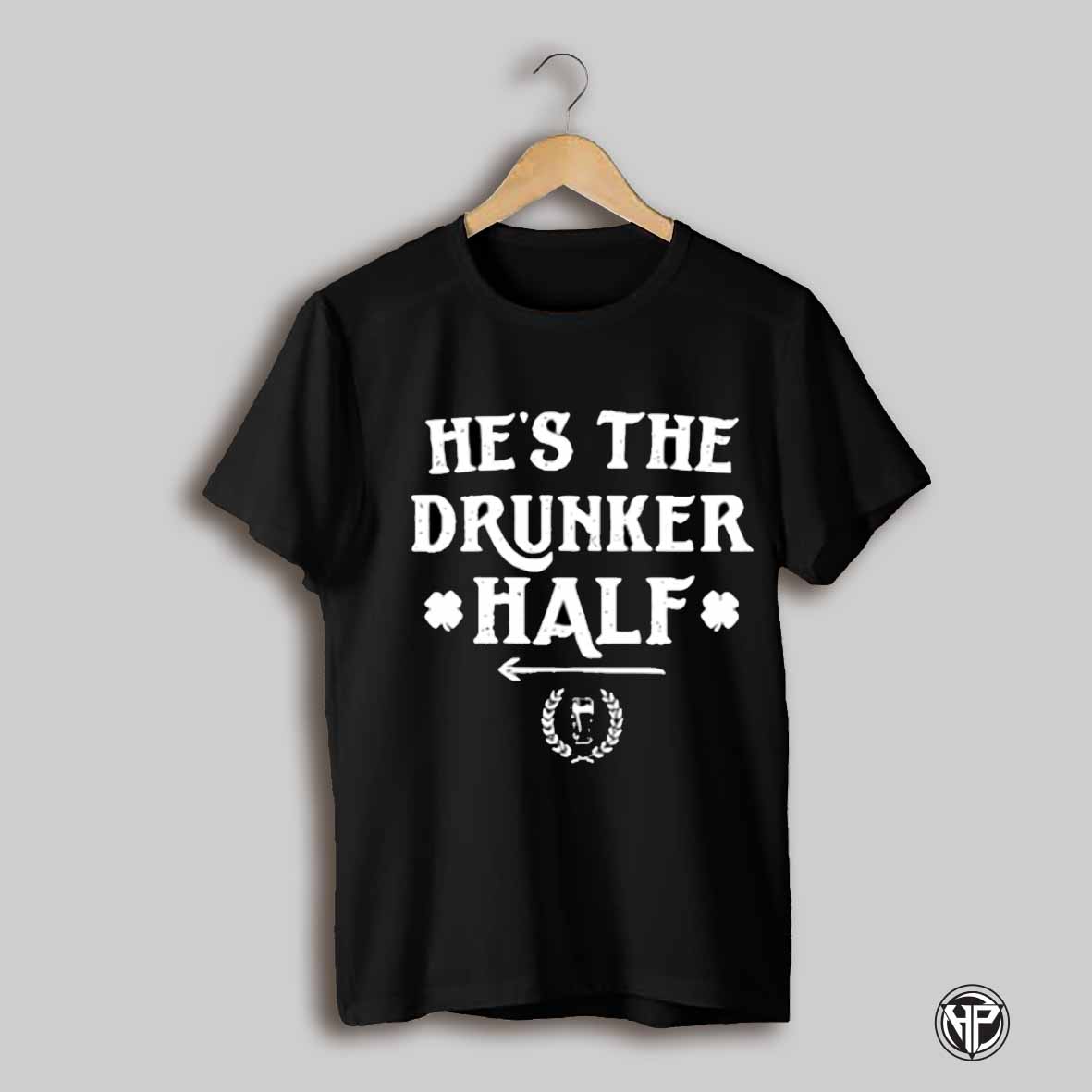 Hes The Drunker Half Shirt