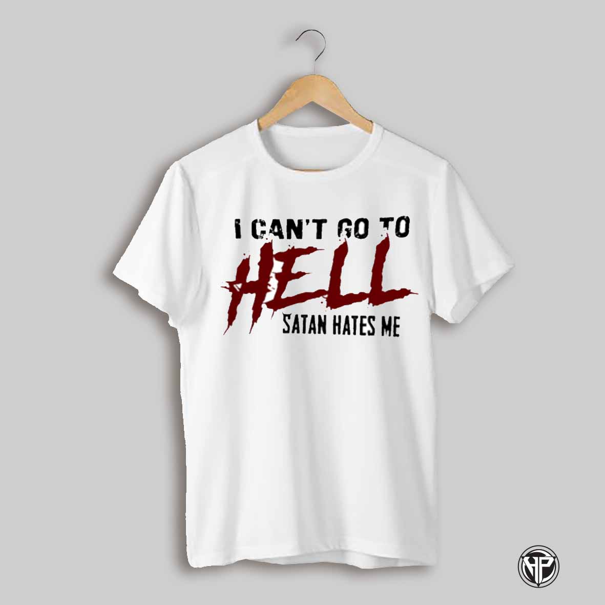 I Cant Go To Hell Satan Hates Me Shirt