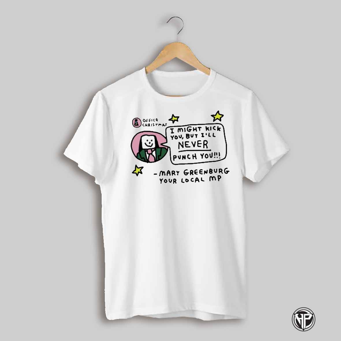 I Might Kick You But Ill Never Punch You Mary Greenburg Your Local Mp Shirt