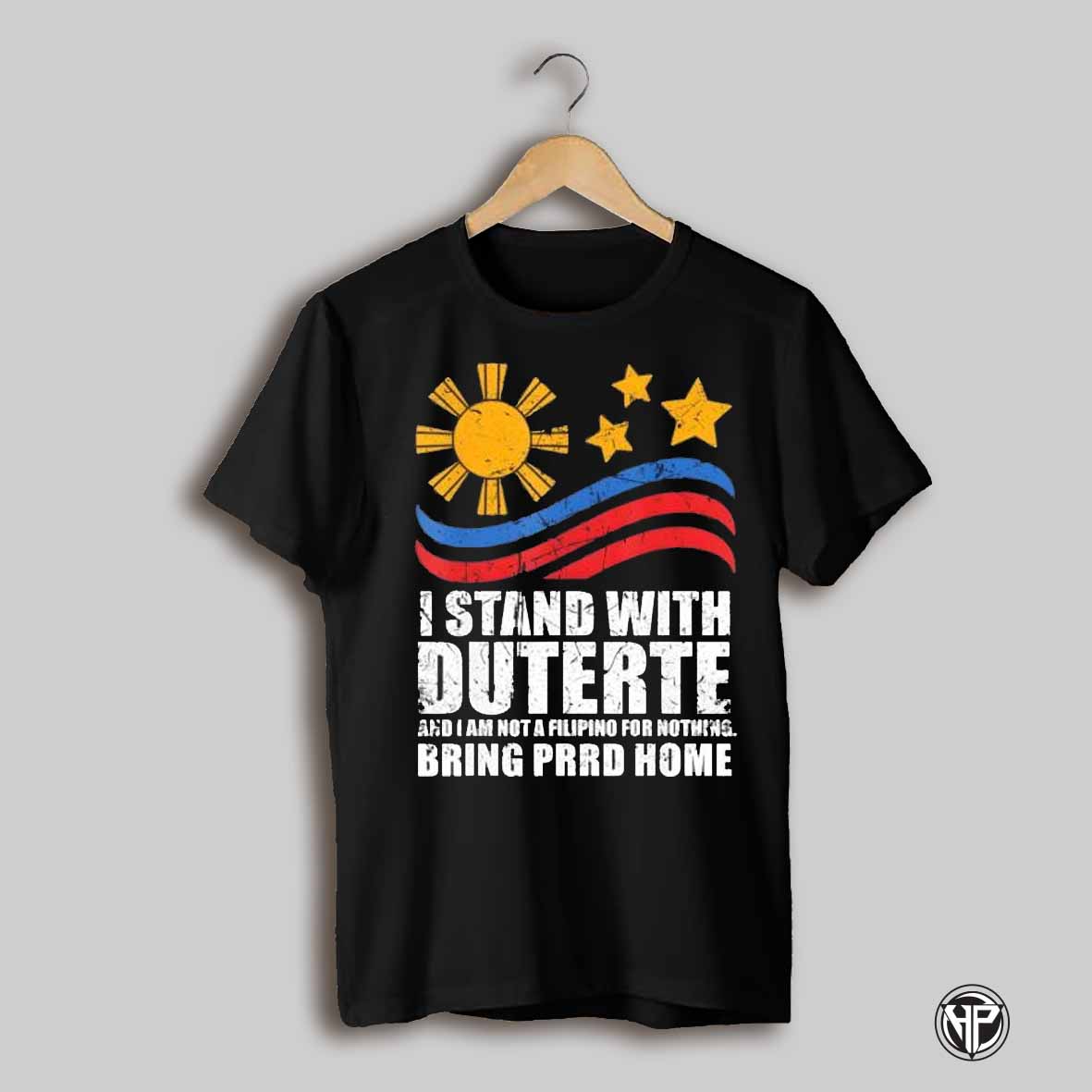 I Stand With Duterte Im Not Filipino For Nothing Free Prrd Home Shirt