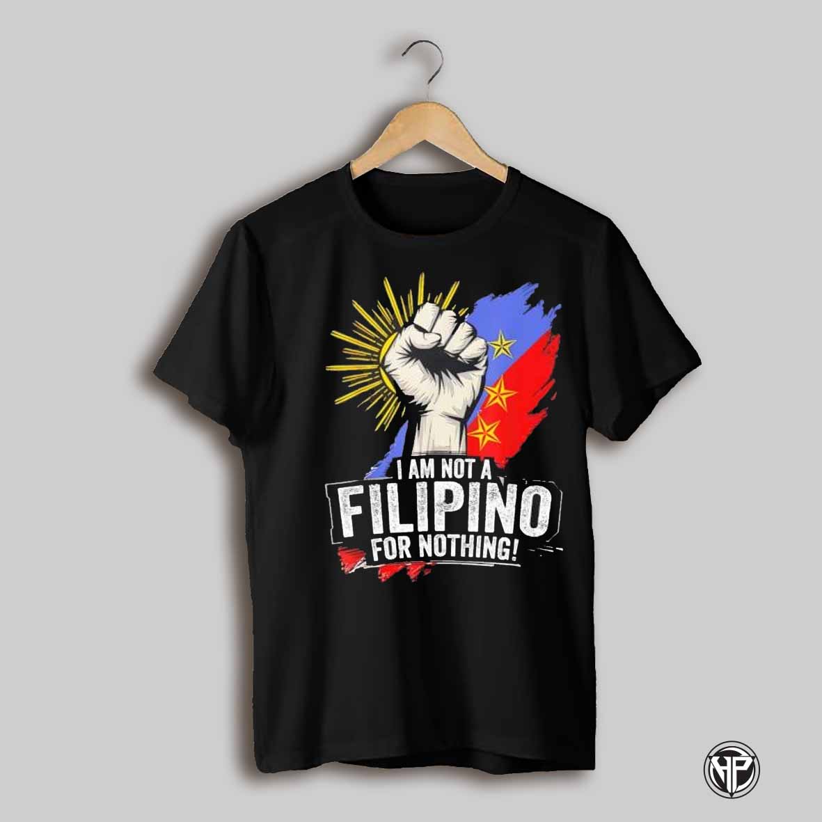 I Am Not Filipino For Nothing Duterte Fight Supporter Shirt