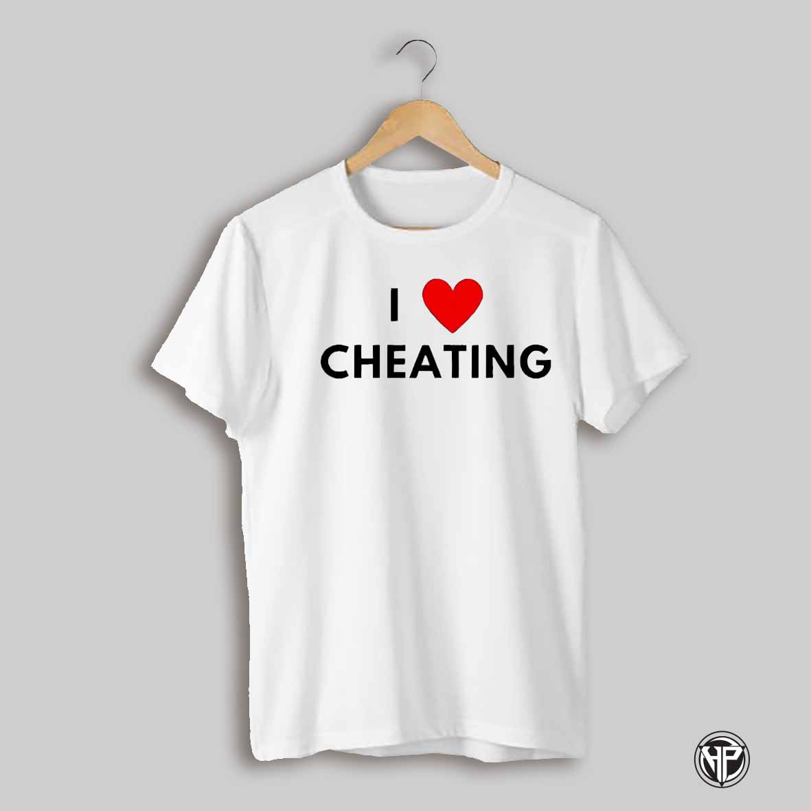 I Love Cheating Shirt