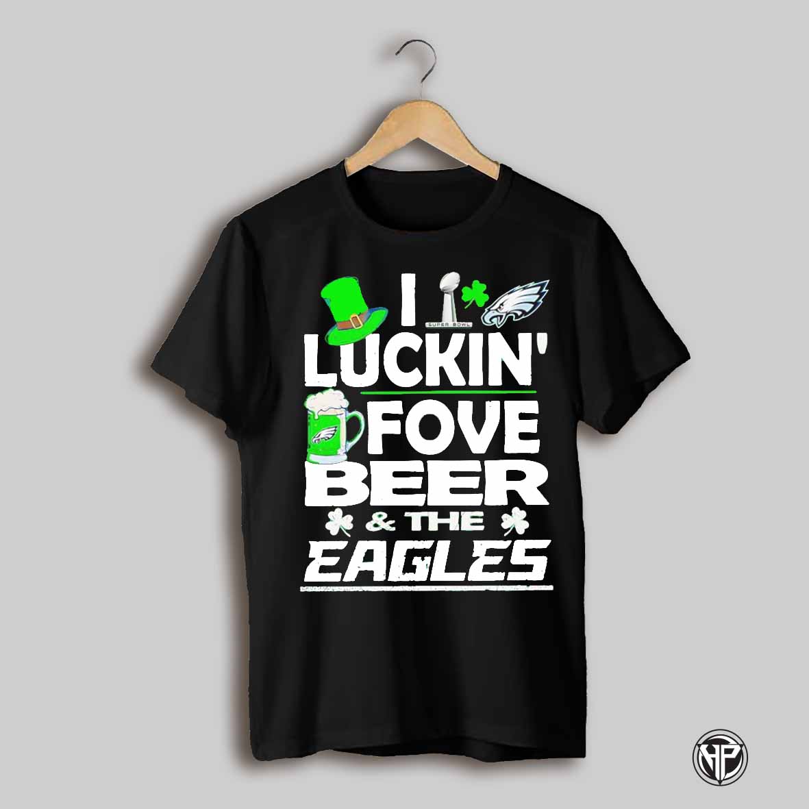 I Luckin Fove Beer And The Philadelphia Eagles St Patricks Day Shirt