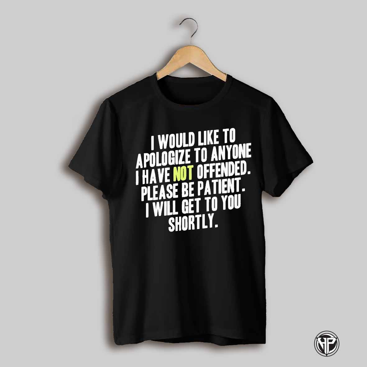 I Would Like To Apologize To Anyone I Have Not Offended Shirt