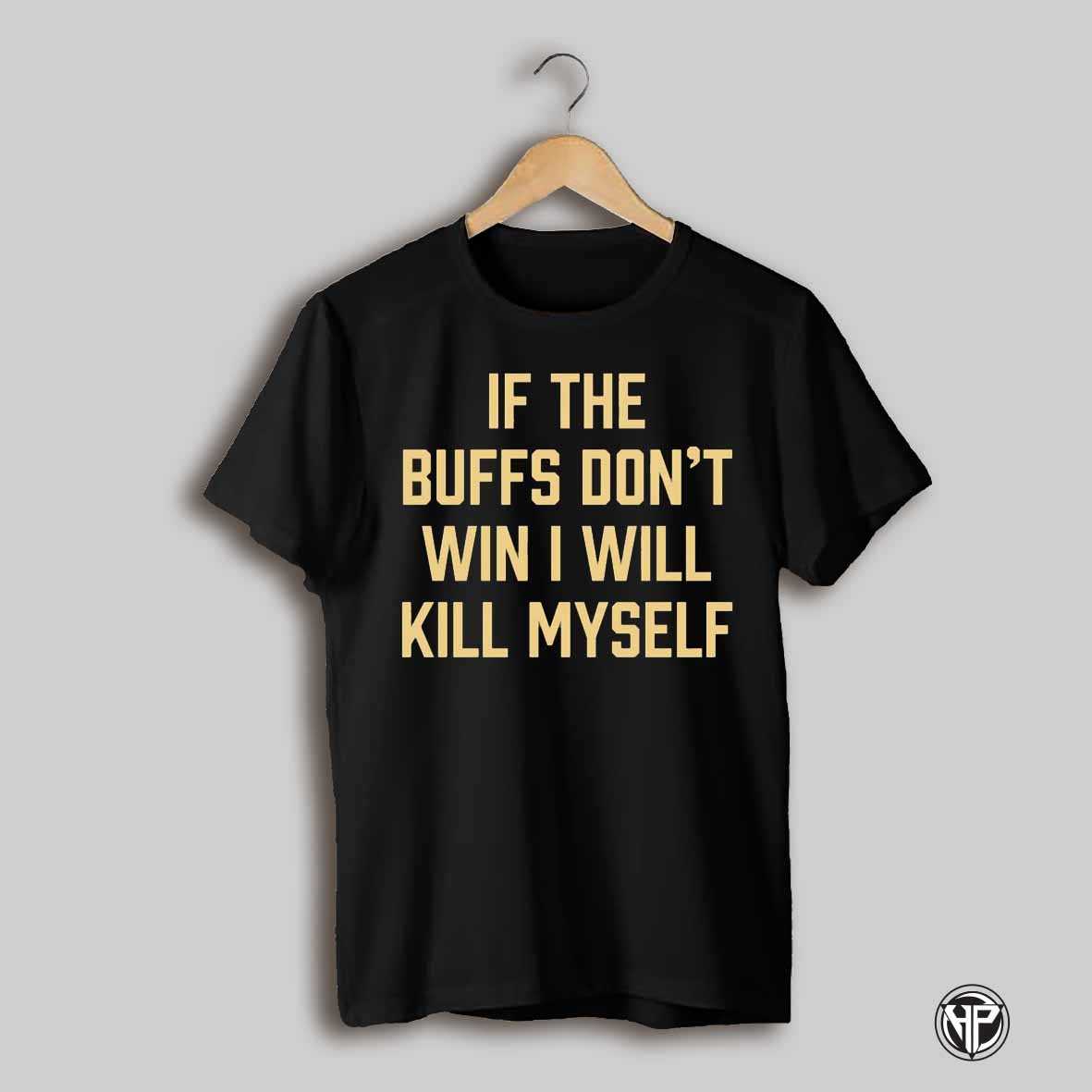 If The Buffs Dont Win I Wll Kill Myself Colorado Buffaloes Shirt