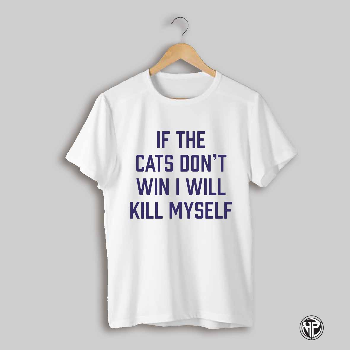 If The Cats Dont Win I Wll Kill Myself Kennesaw State Owls Shirt