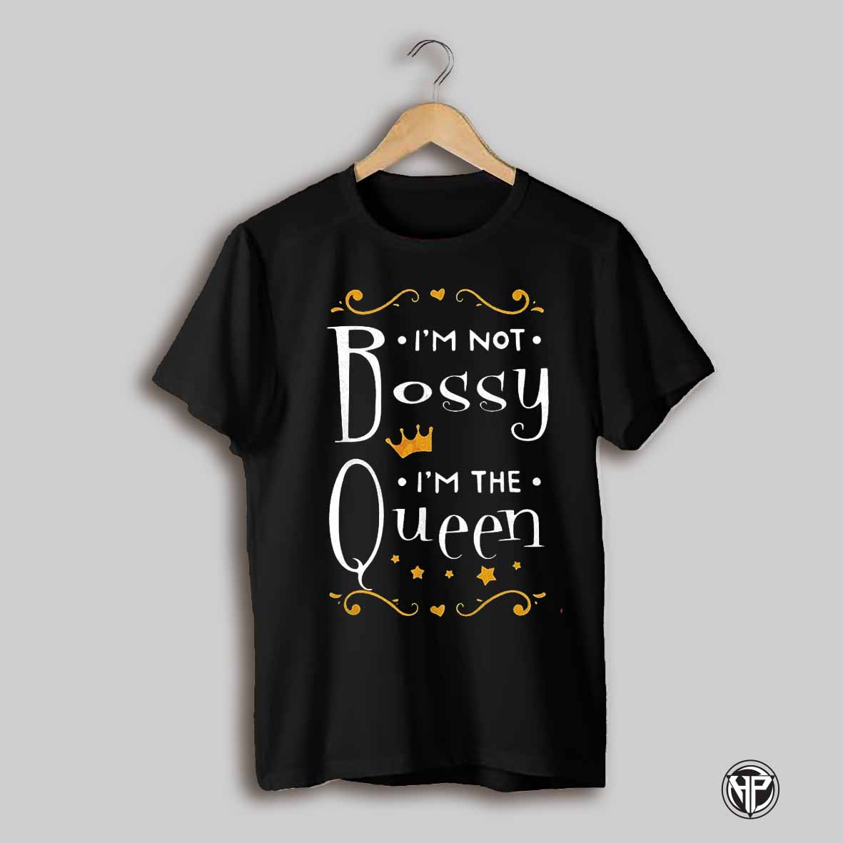 Im Not Bossy Im The Queen Shirt