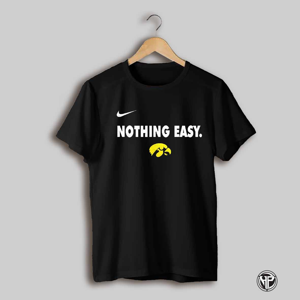 Iowa Hawkeyes Ncaa 2025 Nothing Easy Shirt