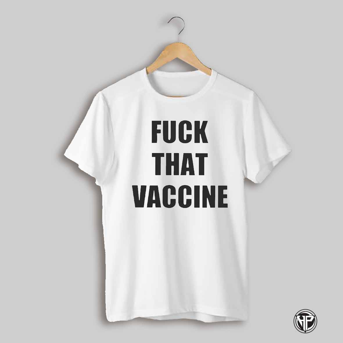J Hans Fuck That Vaccine Shirt