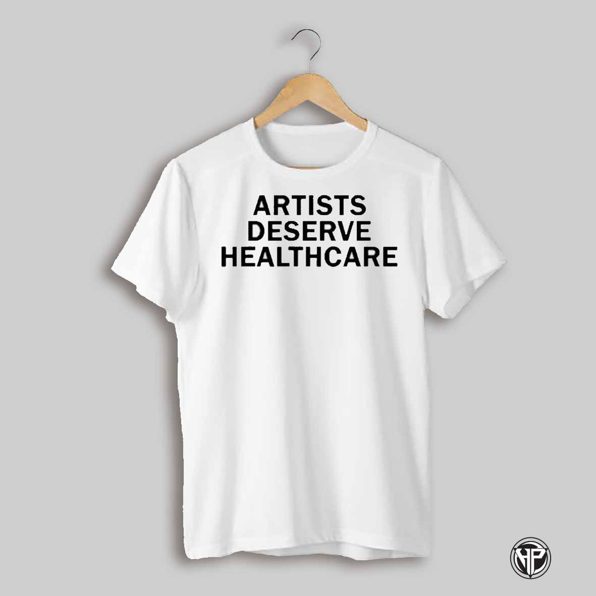 Jack Kays Artists Deserve Healthcare Dsps Should Pay It T Shirt