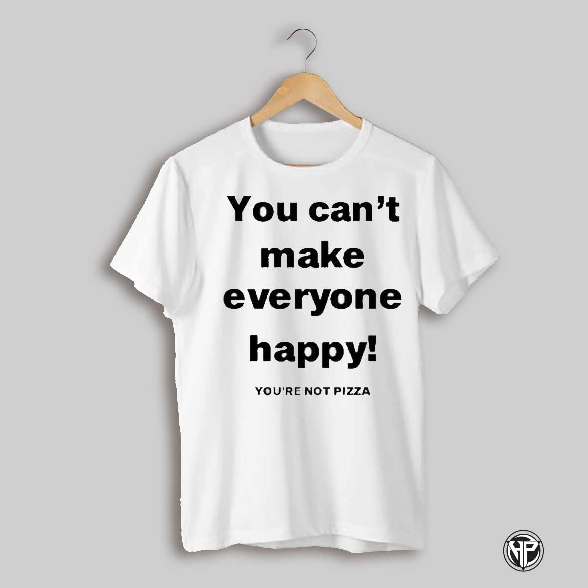 Jose Siri You Cant Make Everyone Happy Youre Not Pizza Shirt