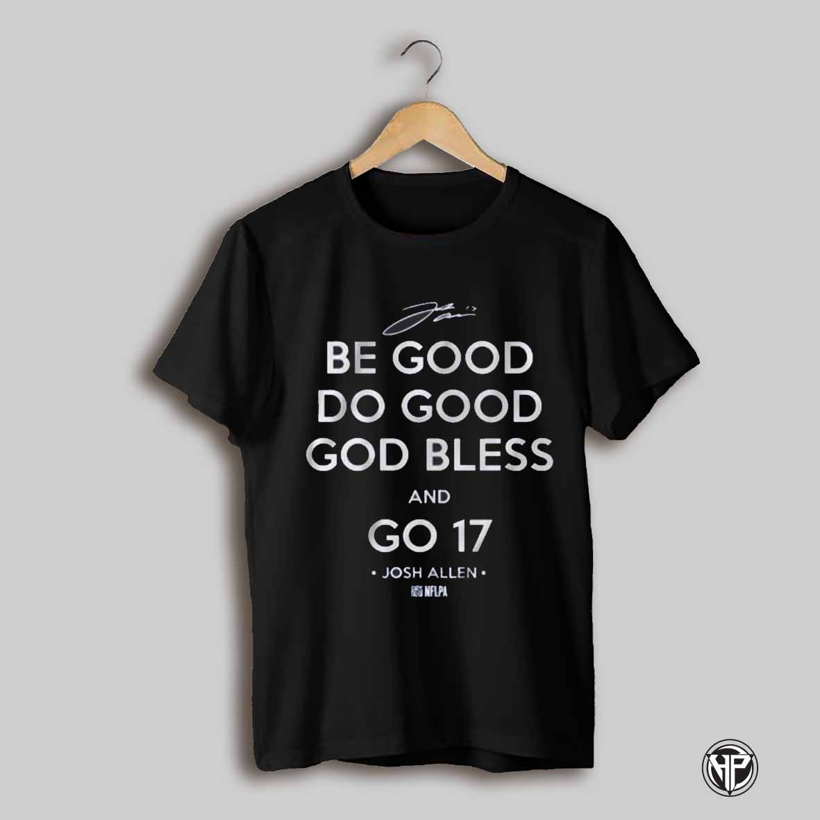 Josh Allen Buffalo Bills Be Good Do Good God Plus Front Back God Bless And Go 17 Signature T Shirt