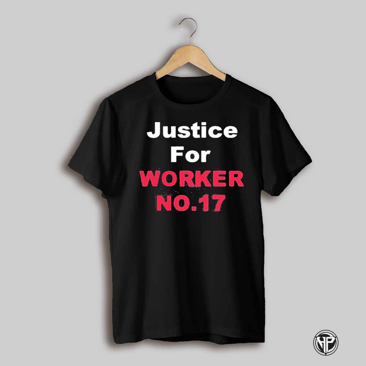 Justice For Worker 17 Shirt