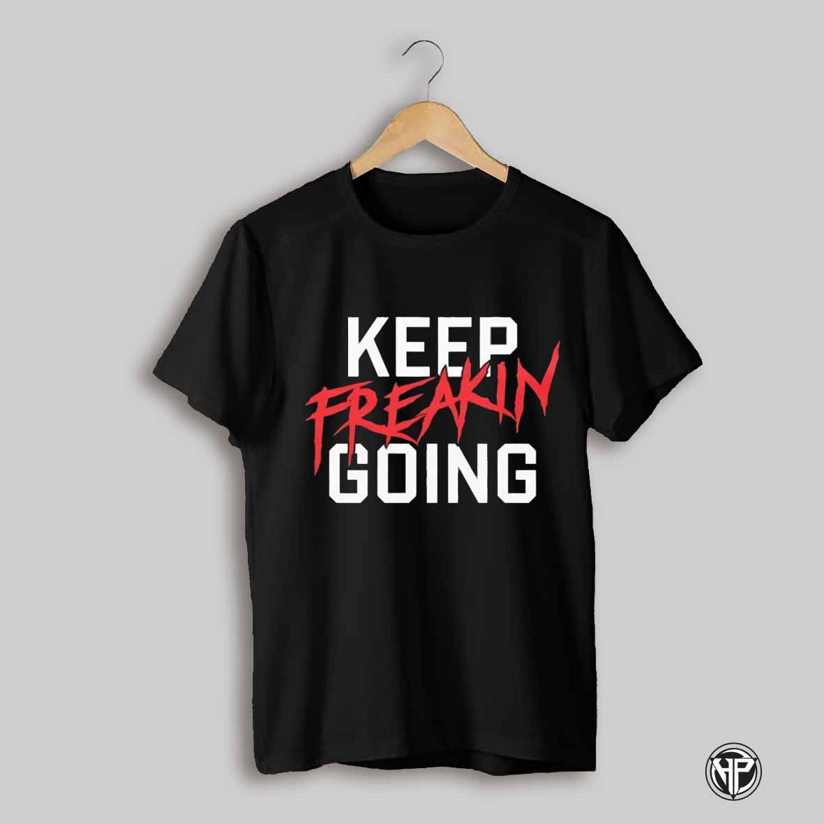 Keep Freakin Going Shirt